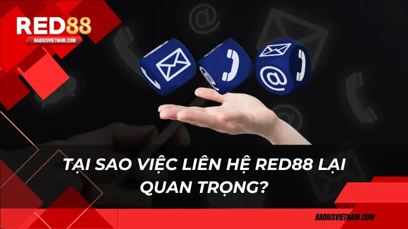 Tại sao việc liên hệ Red88 lại quan trọng?