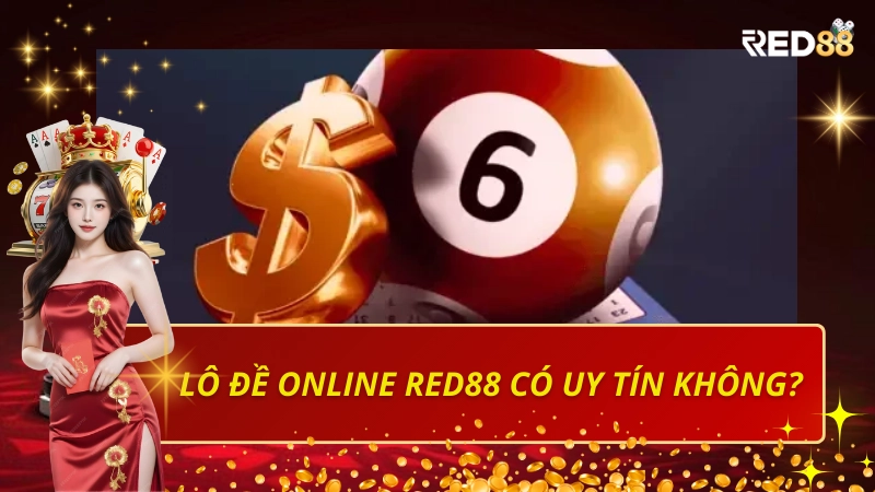 Lô đề online Red88 có uy tín không? Nhận xét từ người chơi