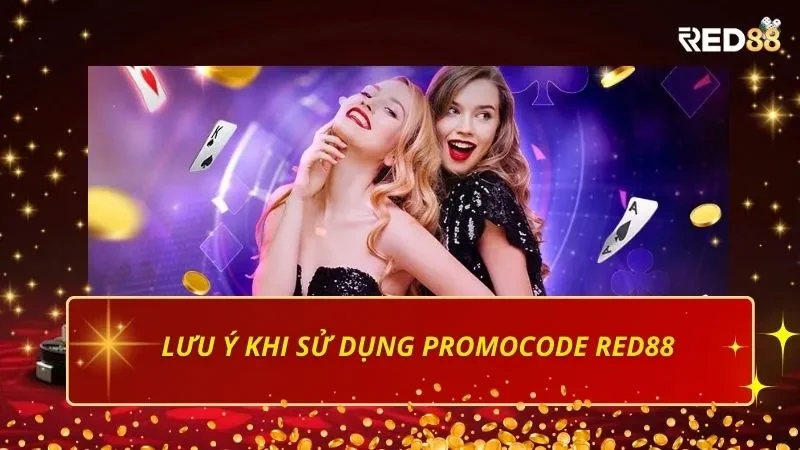 Lưu ý khi sử dụng Promocode Red88