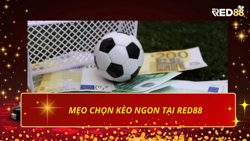 Mẹo chọn kèo ngon tại Red88