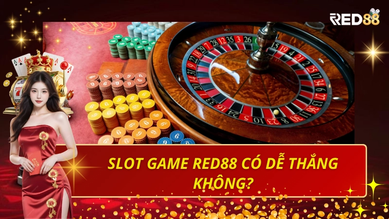 Slot game Red88 có dễ thắng không? Kinh nghiệm từ cao thủ